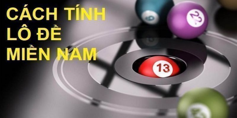 Một số cách tính lô đề miền Nam cho tỷ lệ thắng lớn