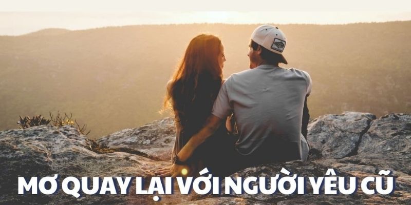 Mơ thấy người yêu cũ quay lại