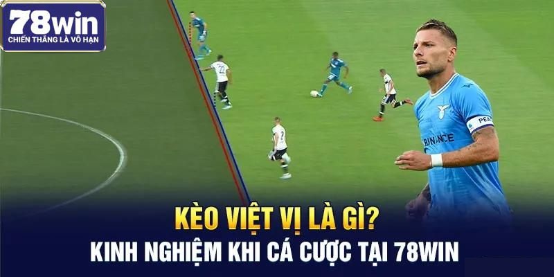 Kèo việt vị là gì? Kinh nghiệm khi cá cược tại 78WIN